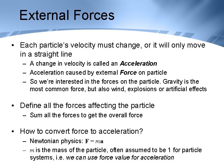 External Forces • Each particle’s velocity must change, or it will only move in