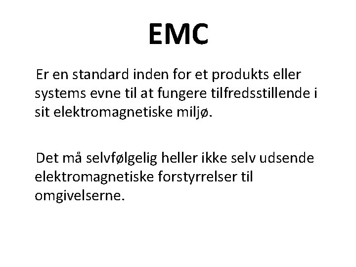 EMC Er en standard inden for et produkts eller systems evne til at fungere