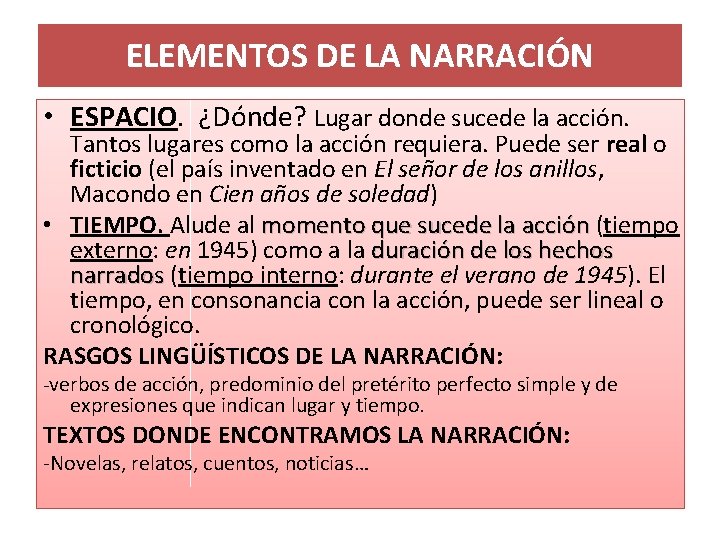 ELEMENTOS DE LA NARRACIÓN • ESPACIO. ¿Dónde? Lugar donde sucede la acción. Tantos lugares