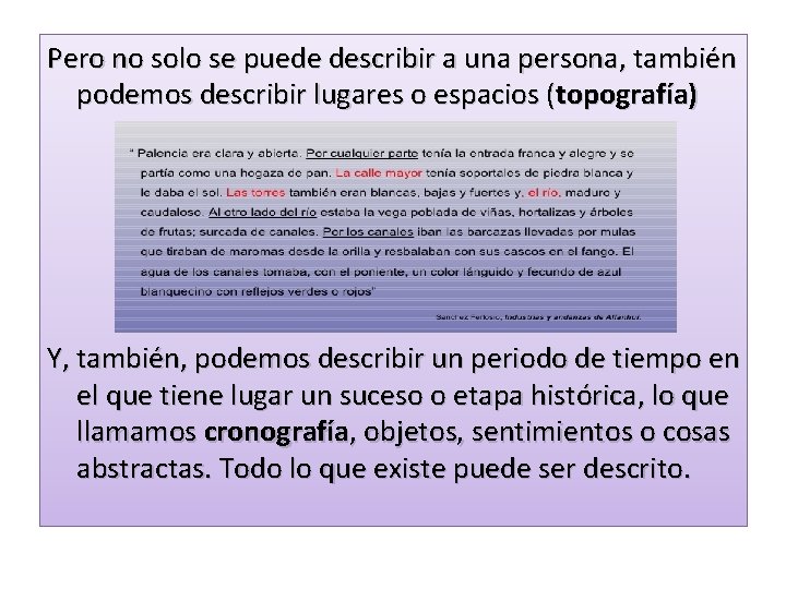 Pero no solo se puede describir a una persona, también podemos describir lugares o