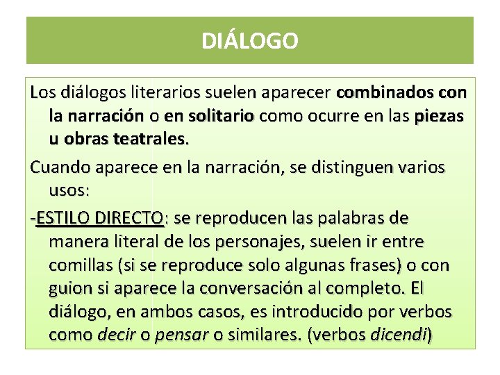 DIÁLOGO Los diálogos literarios suelen aparecer combinados con la narración o en solitario como