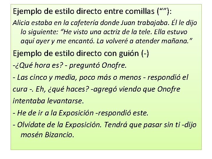 Ejemplo de estilo directo entre comillas (“”): Alicia estaba en la cafetería donde Juan