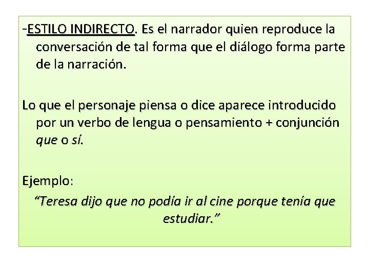 -ESTILO INDIRECTO. Es el narrador quien reproduce la conversación de tal forma que el