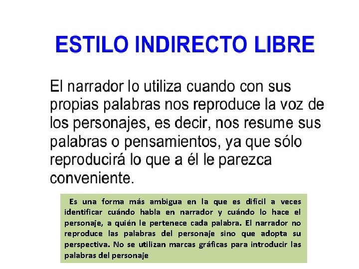 Es una forma más ambigua en la que es difícil a veces identificar cuándo