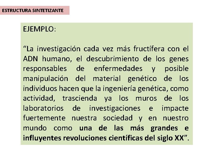 ESTRUCTURA SINTETIZANTE EJEMPLO: “La investigación cada vez más fructífera con el ADN humano, el