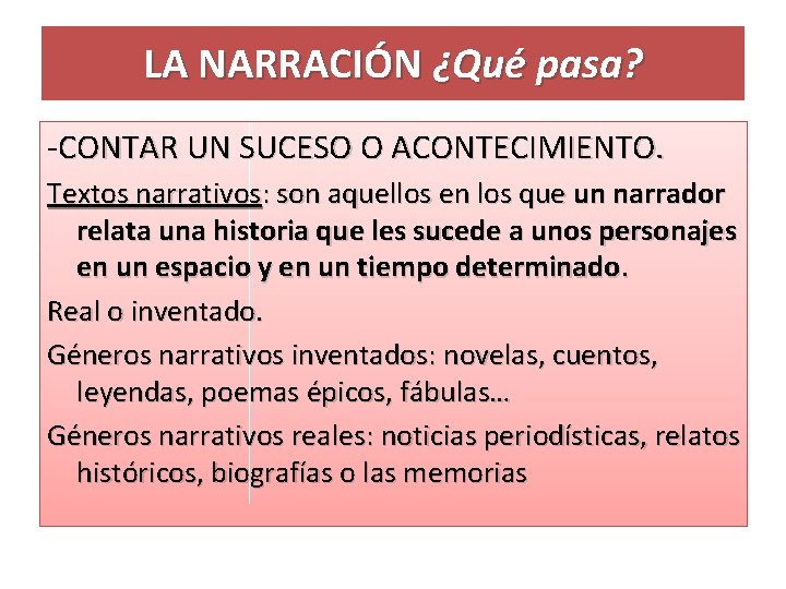 LA NARRACIÓN ¿Qué pasa? -CONTAR UN SUCESO O ACONTECIMIENTO. Textos narrativos: son aquellos en