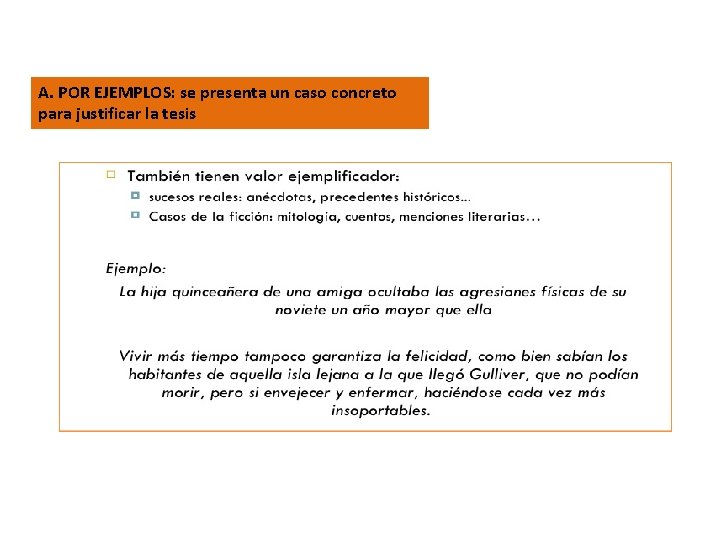 A. POR EJEMPLOS: se presenta un caso concreto para justificar la tesis 