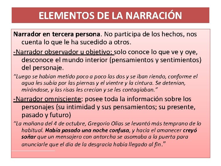 ELEMENTOS DE LA NARRACIÓN Narrador en tercera persona. No participa de los hechos, nos