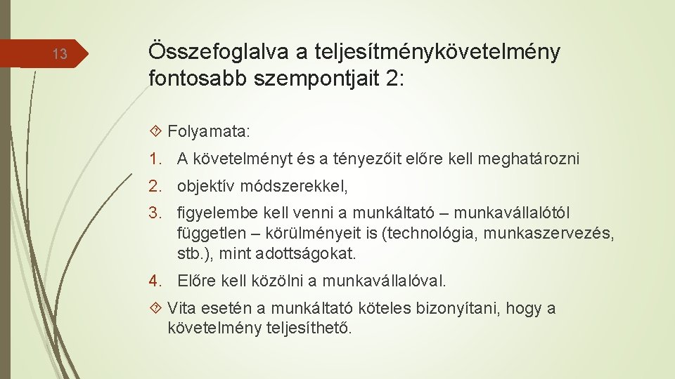 13 Összefoglalva a teljesítménykövetelmény fontosabb szempontjait 2: Folyamata: 1. A követelményt és a tényezőit