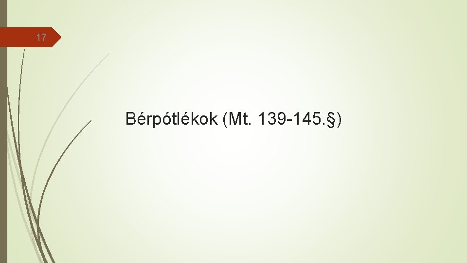 17 Bérpótlékok (Mt. 139 -145. §) 