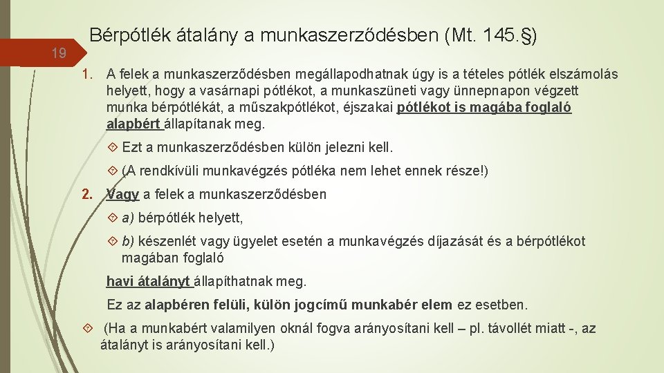 Bérpótlék átalány a munkaszerződésben (Mt. 145. §) 19 1. A felek a munkaszerződésben megállapodhatnak