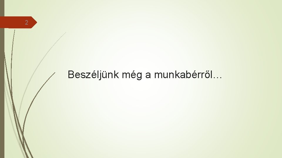 2 Beszéljünk még a munkabérről… 