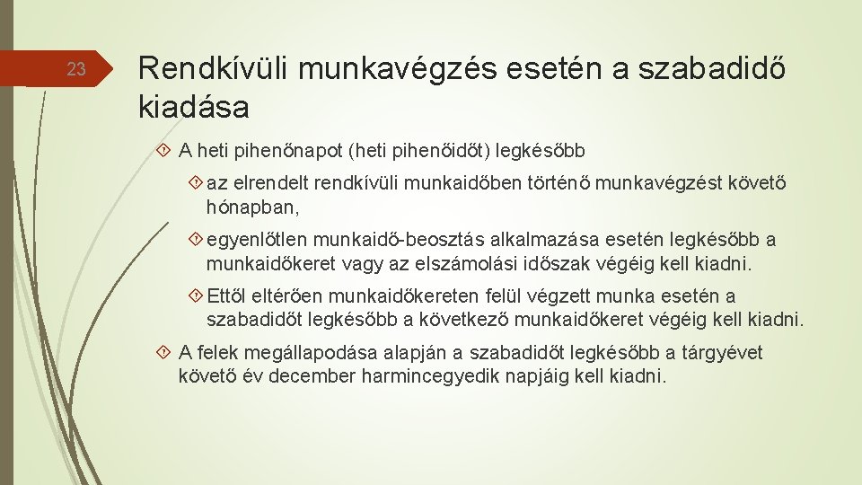 23 Rendkívüli munkavégzés esetén a szabadidő kiadása A heti pihenőnapot (heti pihenőidőt) legkésőbb az