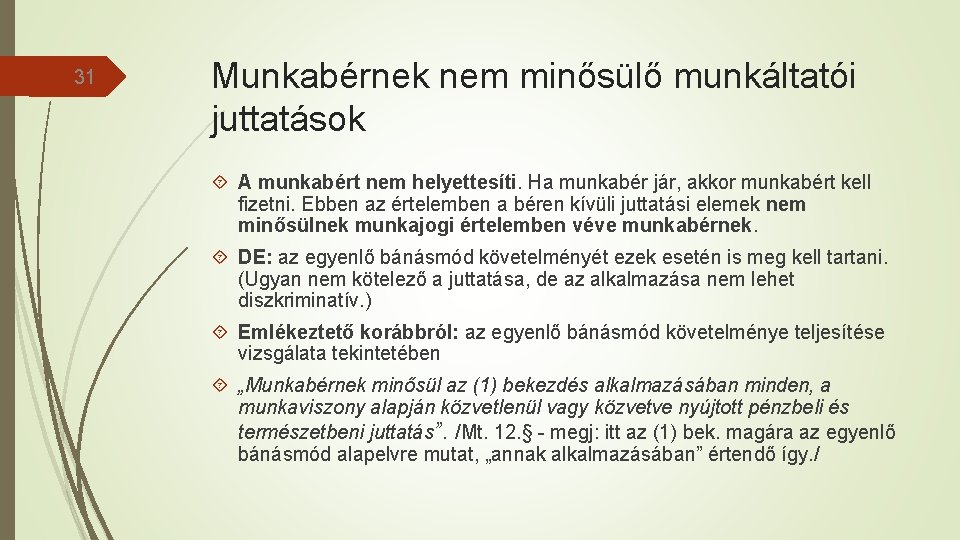 31 Munkabérnek nem minősülő munkáltatói juttatások A munkabért nem helyettesíti. Ha munkabér jár, akkor