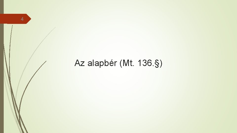 4 Az alapbér (Mt. 136. §) 