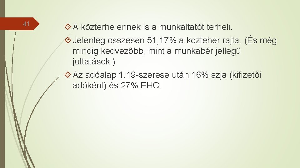 41 A közterhe ennek is a munkáltatót terheli. Jelenleg összesen 51, 17% a közteher