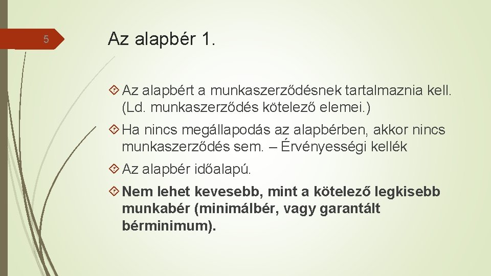 5 Az alapbér 1. Az alapbért a munkaszerződésnek tartalmaznia kell. (Ld. munkaszerződés kötelező elemei.