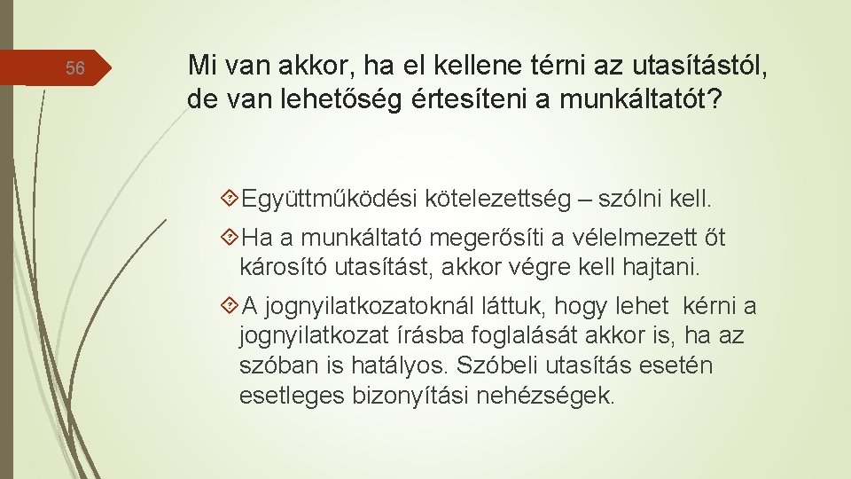 56 Mi van akkor, ha el kellene térni az utasítástól, de van lehetőség értesíteni