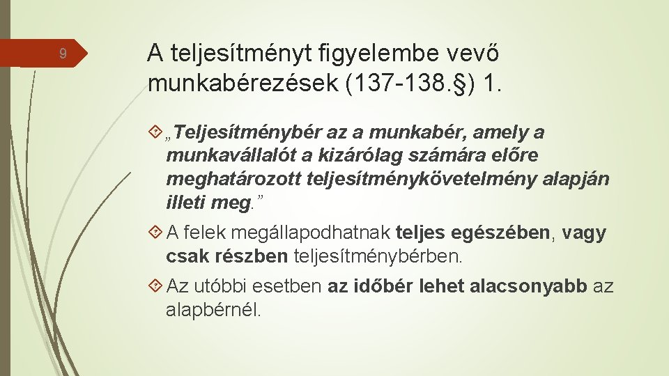 9 A teljesítményt figyelembe vevő munkabérezések (137 -138. §) 1. „Teljesítménybér az a munkabér,