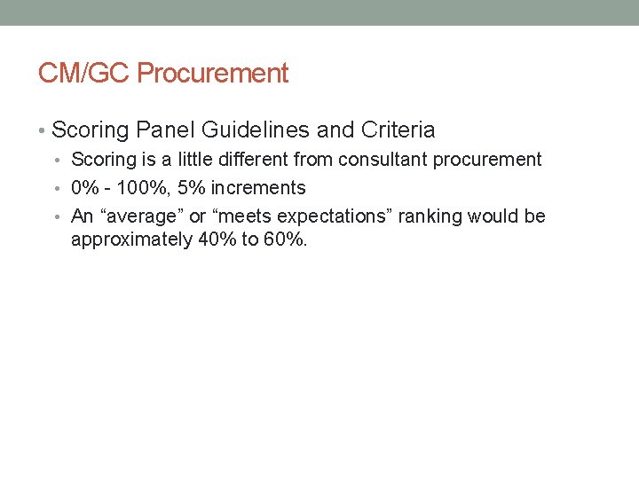 CM/GC Procurement • Scoring Panel Guidelines and Criteria • Scoring is a little different