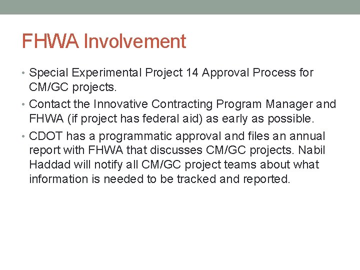 FHWA Involvement • Special Experimental Project 14 Approval Process for CM/GC projects. • Contact