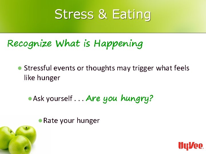 Stress & Eating Recognize What is Happening l Stressful events or thoughts may trigger