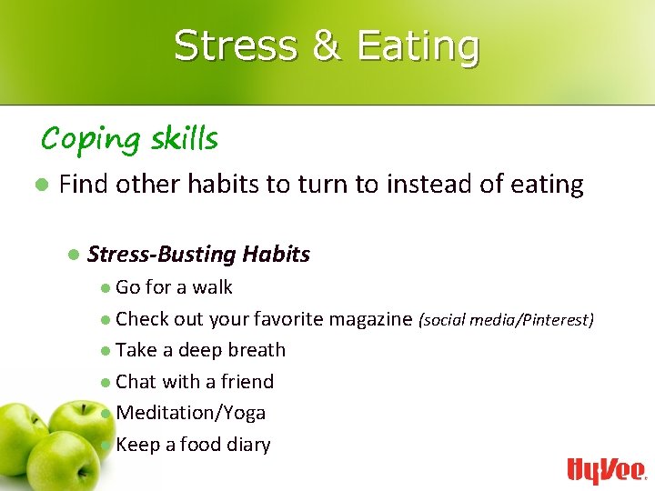 Stress & Eating Coping skills l Find other habits to turn to instead of