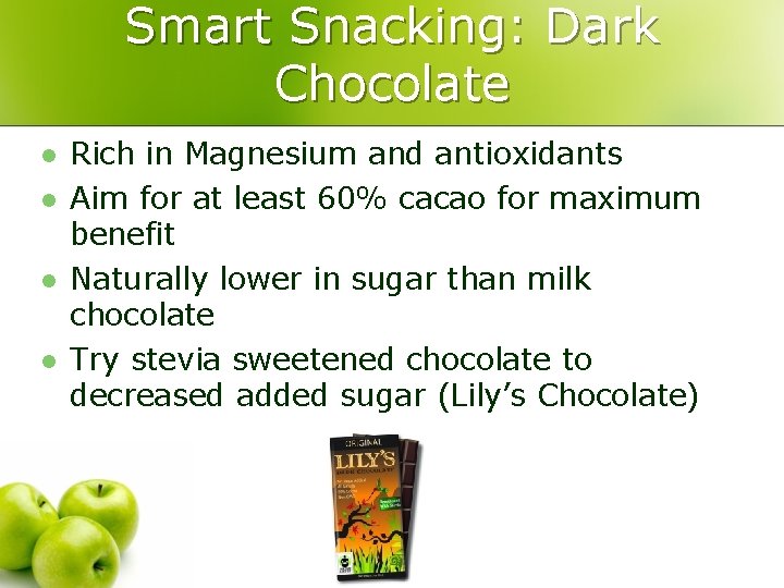 Smart Snacking: Dark Chocolate l l Rich in Magnesium and antioxidants Aim for at