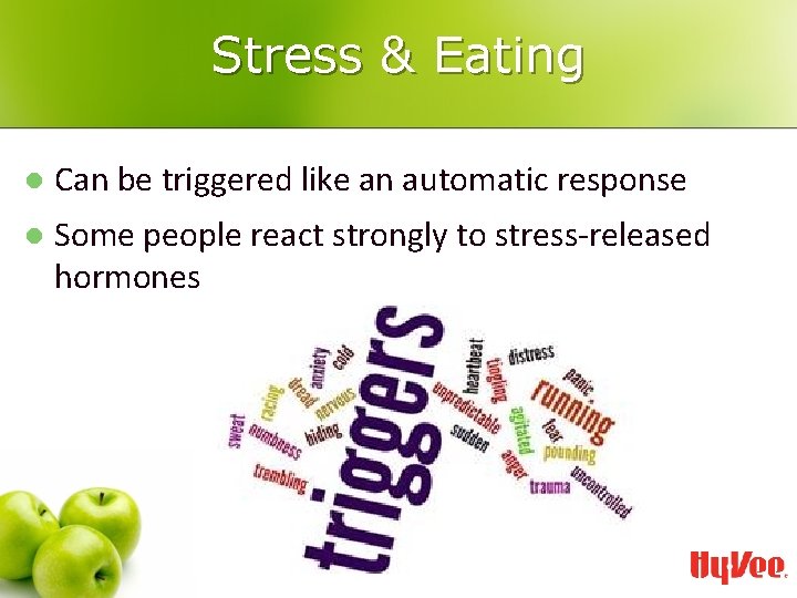 Stress & Eating l Can be triggered like an automatic response l Some people