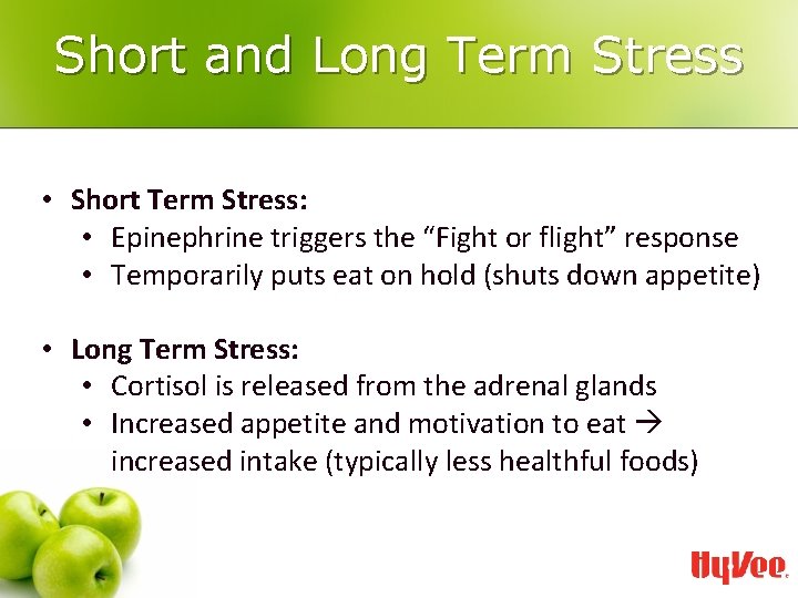 Short and Long Term Stress • Short Term Stress: • Epinephrine triggers the “Fight