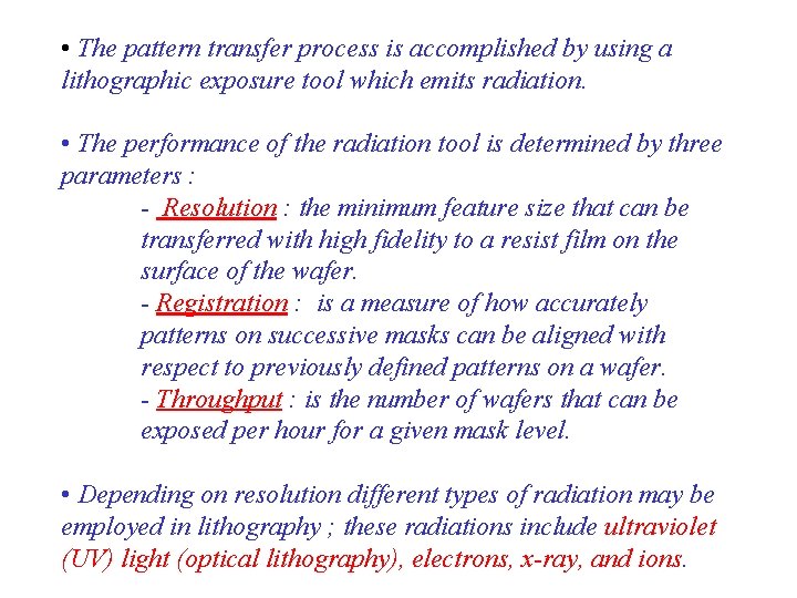  • The pattern transfer process is accomplished by using a lithographic exposure tool