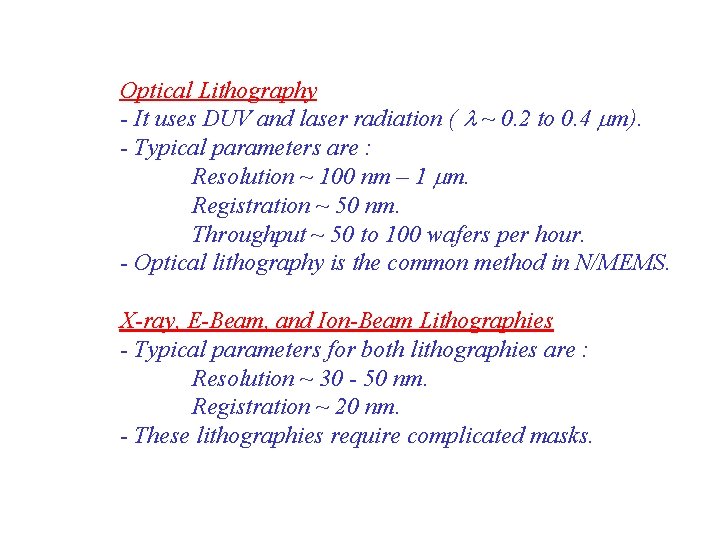 Optical Lithography - It uses DUV and laser radiation ( l ~ 0. 2