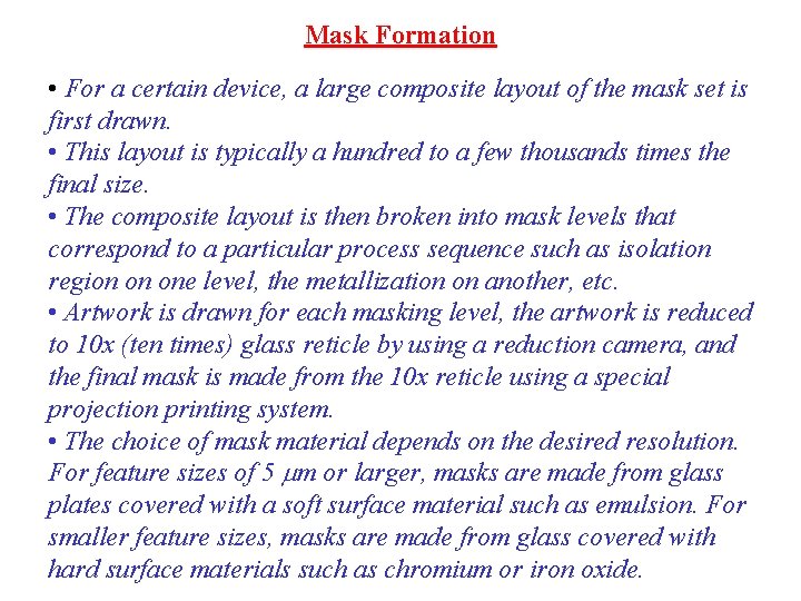 Mask Formation • For a certain device, a large composite layout of the mask