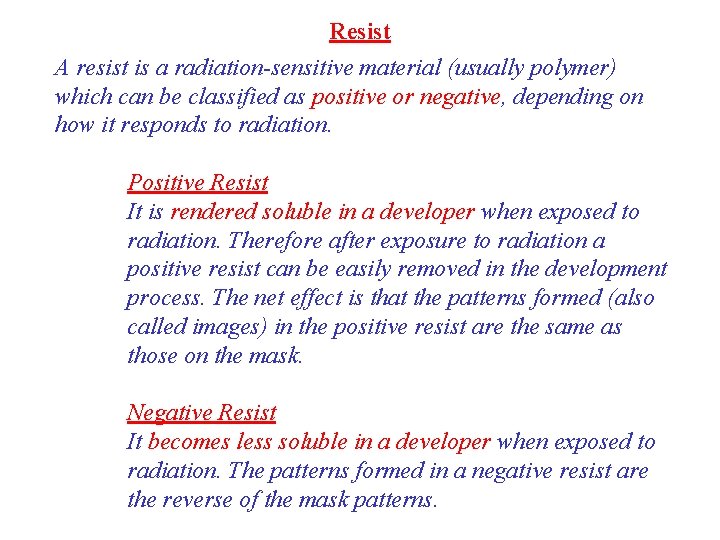 Resist A resist is a radiation-sensitive material (usually polymer) which can be classified as