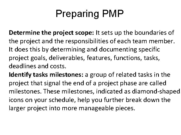 Preparing PMP Determine the project scope: It sets up the boundaries of the project Preparing PMP Determine the project scope: It sets up the boundaries of the project