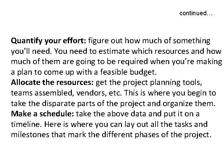 continued… Quantify your effort: figure out how much of something you’ll need. You need continued… Quantify your effort: figure out how much of something you’ll need. You need