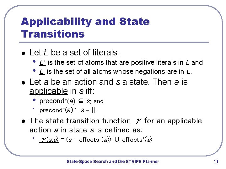 Applicability and State Transitions l l Let L be a set of literals. •