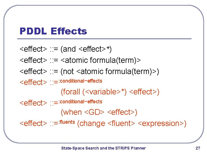 PDDL Effects <effect> : : = (and <effect>+) <effect> : : = <atomic formula(term)>