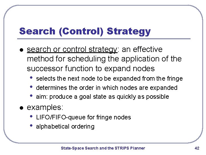 Search (Control) Strategy l search or control strategy: an effective method for scheduling the