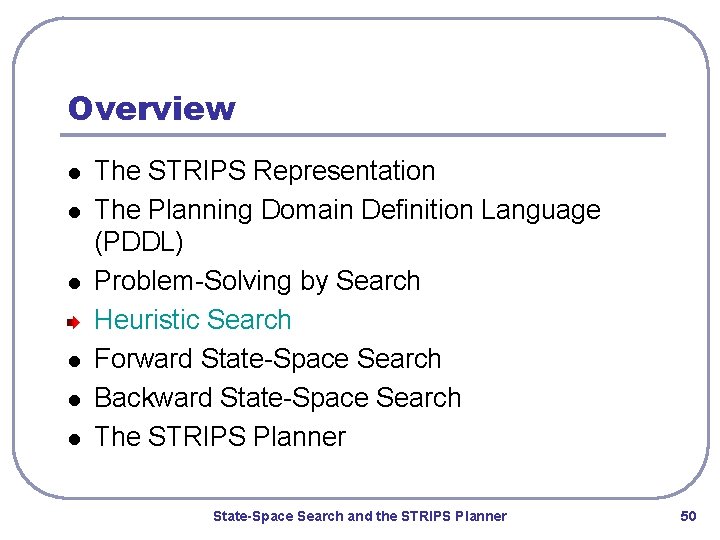 Overview l l l The STRIPS Representation The Planning Domain Definition Language (PDDL) Problem-Solving