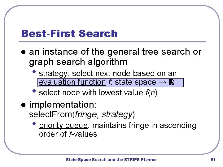 Best-First Search l an instance of the general tree search or graph search algorithm