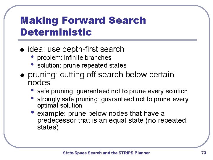 Making Forward Search Deterministic l l idea: use depth-first search • • problem: infinite