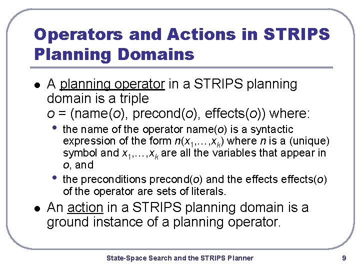 Operators and Actions in STRIPS Planning Domains l A planning operator in a STRIPS