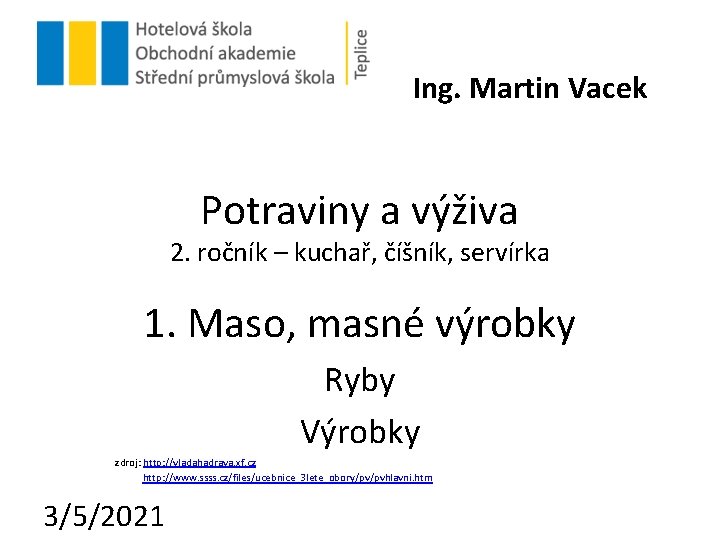 Ing. Martin Vacek Potraviny a výživa 2. ročník – kuchař, číšník, servírka 1. Maso,