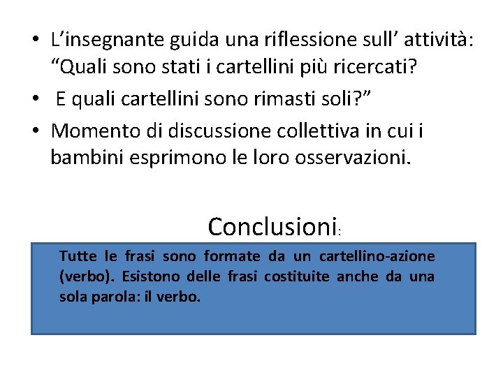 • L’insegnante guida una riflessione sull’ attività: “Quali sono stati i cartellini più • L’insegnante guida una riflessione sull’ attività: “Quali sono stati i cartellini più