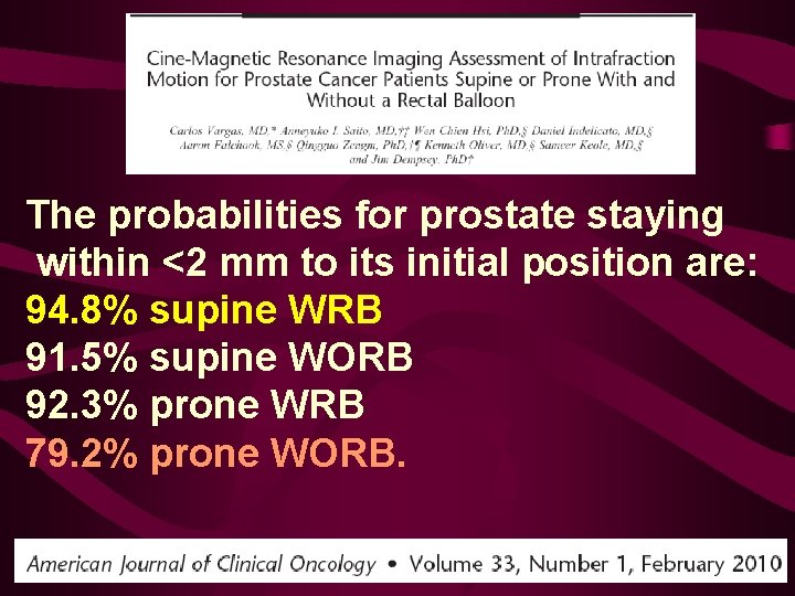 The probabilities for prostate staying within <2 mm to its initial position are: 94.