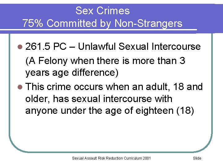 Sex Crimes 75% Committed by Non-Strangers l 261. 5 PC – Unlawful Sexual Intercourse