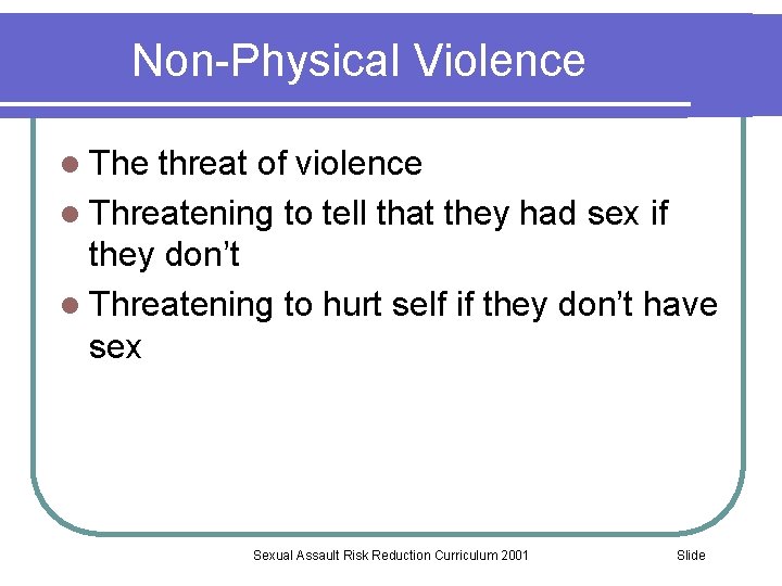 Non-Physical Violence l The threat of violence l Threatening to tell that they had