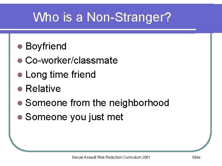 Who is a Non-Stranger? l Boyfriend l Co-worker/classmate l Long time friend l Relative