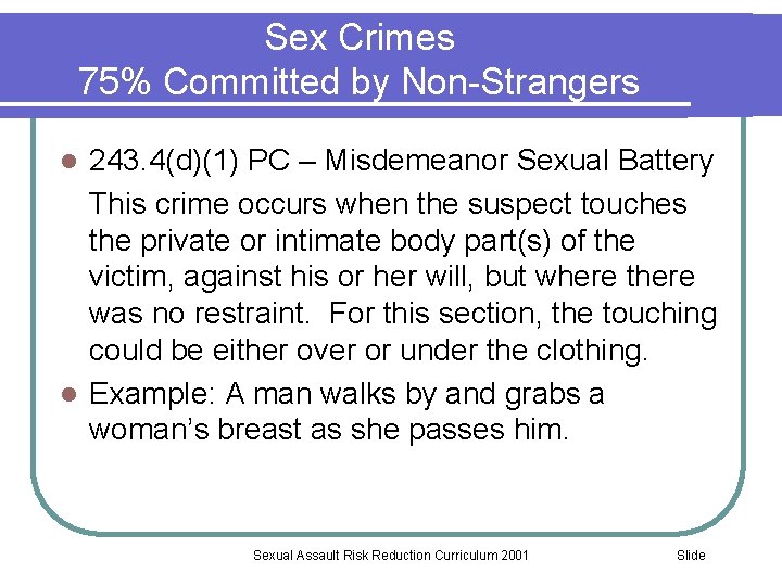 Sex Crimes 75% Committed by Non-Strangers 243. 4(d)(1) PC – Misdemeanor Sexual Battery This